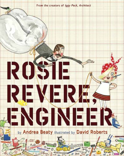 Andrea Beaty/Rosie Revere, Engineer@ A Picture Book